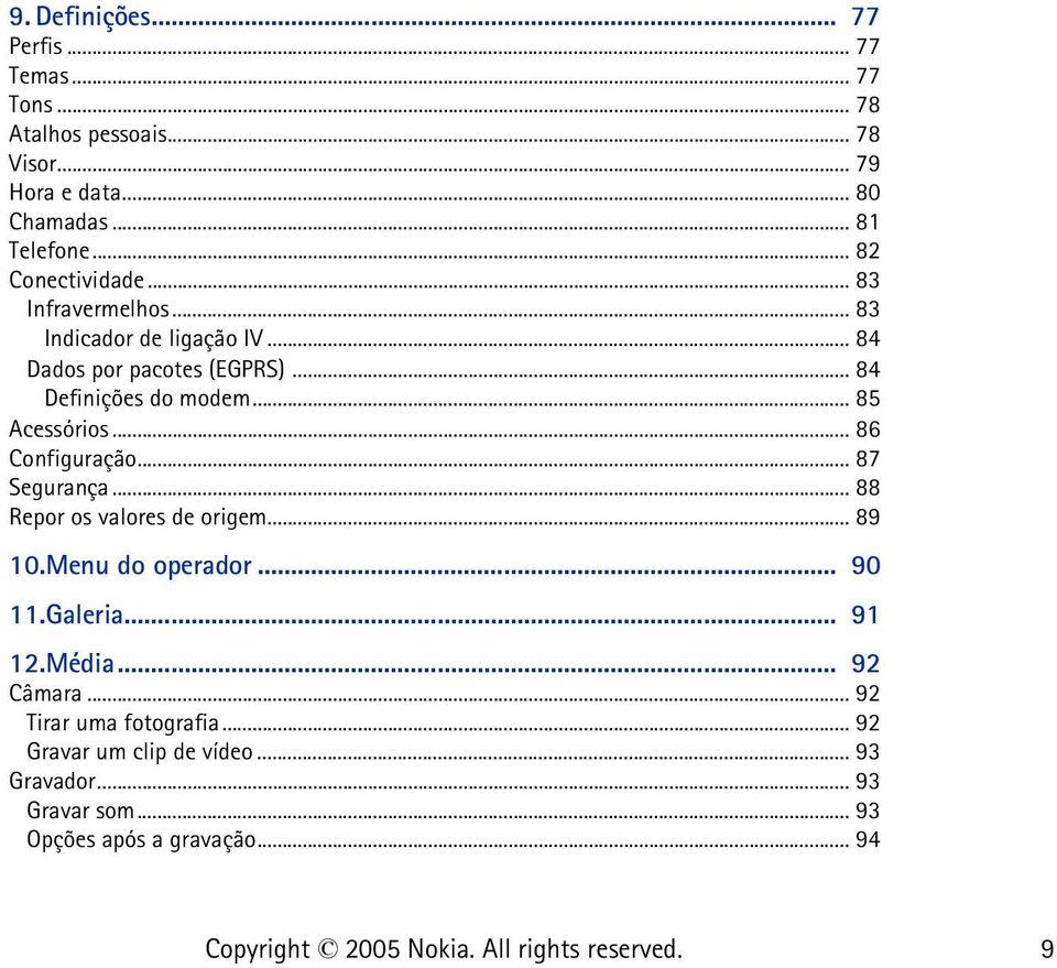 .. 85 Acessórios... 86 Configuração... 87 Segurança... 88 Repor os valores de origem... 89 10.Menu do operador... 90 11.Galeria... 91 12.