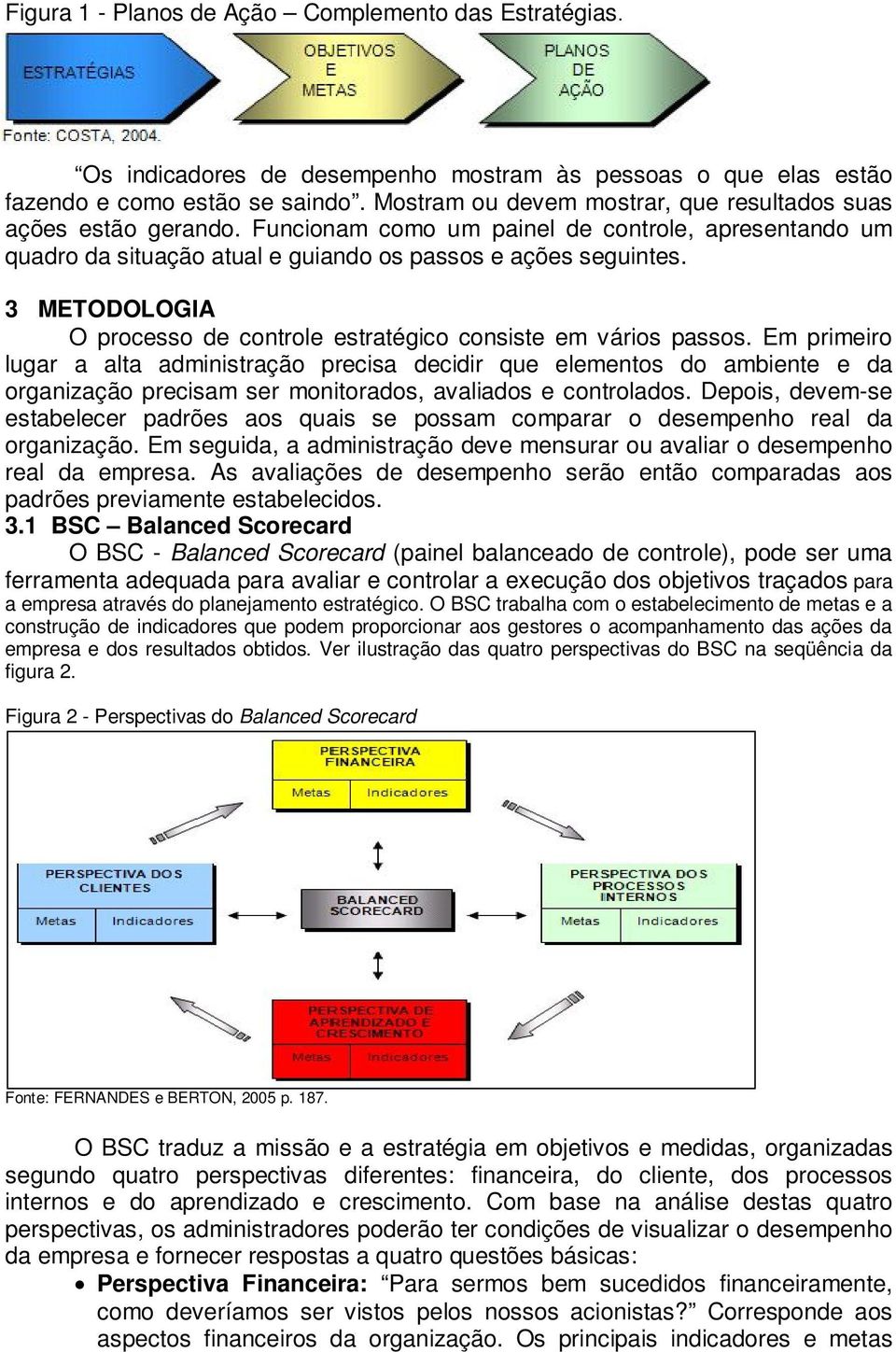 3 METODOLOGIA O processo de controle estratégico consiste em vários passos.