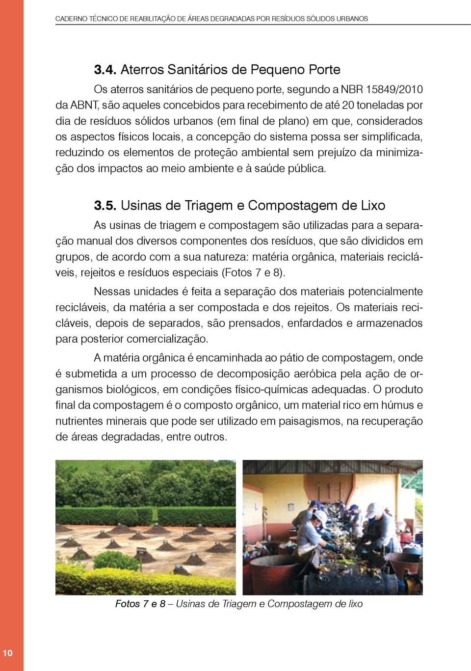 minimização dos impactos ao meio ambiente e à saúde pública. 3.5.