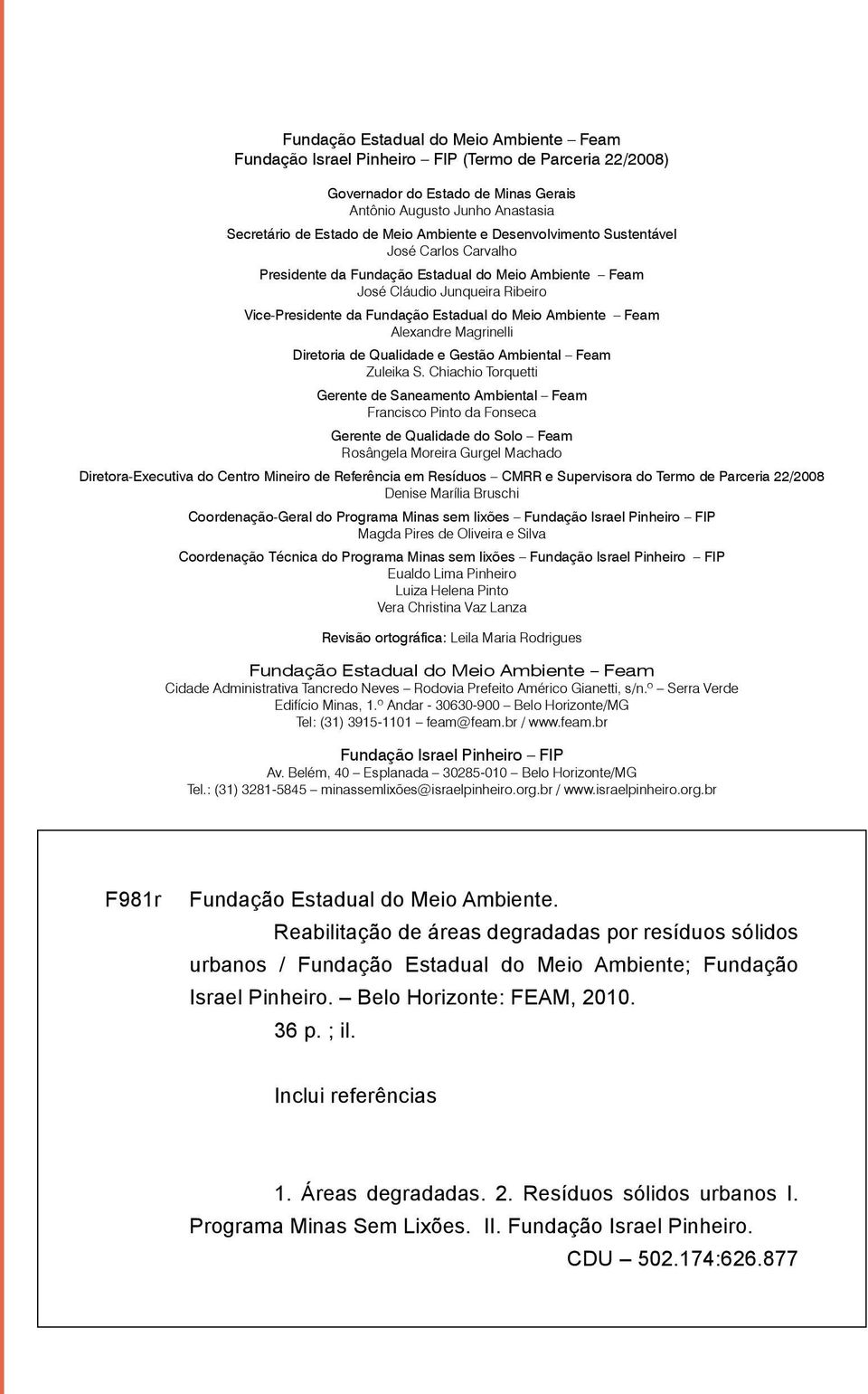 Feam Alexandre Magrinelli Diretoria de Qualidade e Gestão Ambiental Feam Zuleika S.