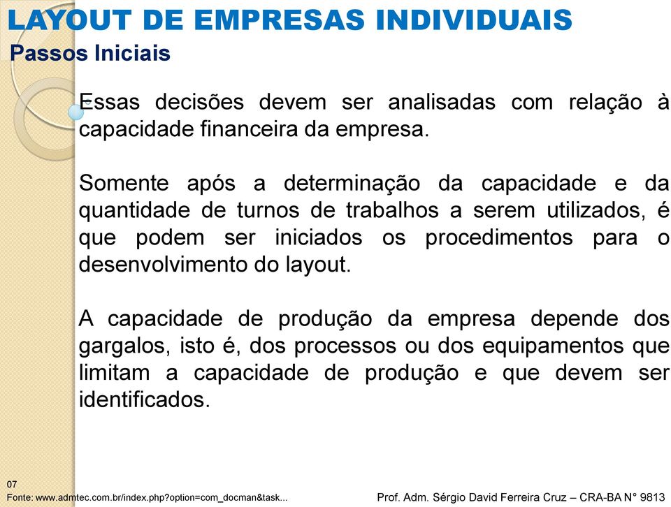 podem ser iniciados os procedimentos para o desenvolvimento do layout.