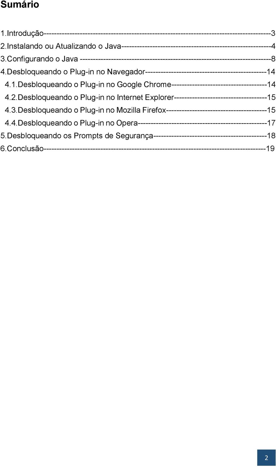 Desbloqueando o Plug-in no Navegador-----------------------------------------------14 4.1.Desbloqueando o Plug-in no Google Chrome-------------------------------------14 4.2.