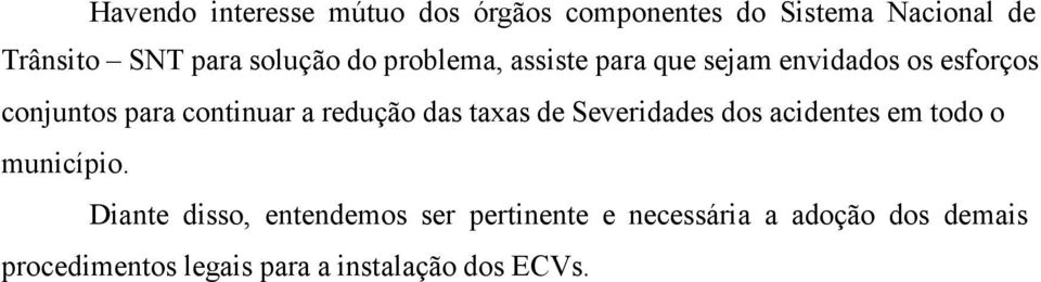 redução das taxas de Severidades dos acidentes em todo o município.