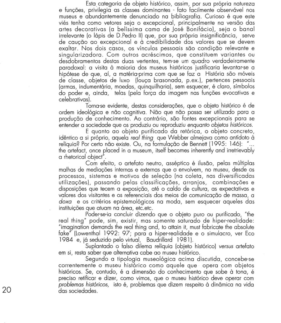 Pedro 11)que[ por suo próprio insignificância[ serve de caução 00 excepcional e à credibilidade dos valores que se devem exaltor.