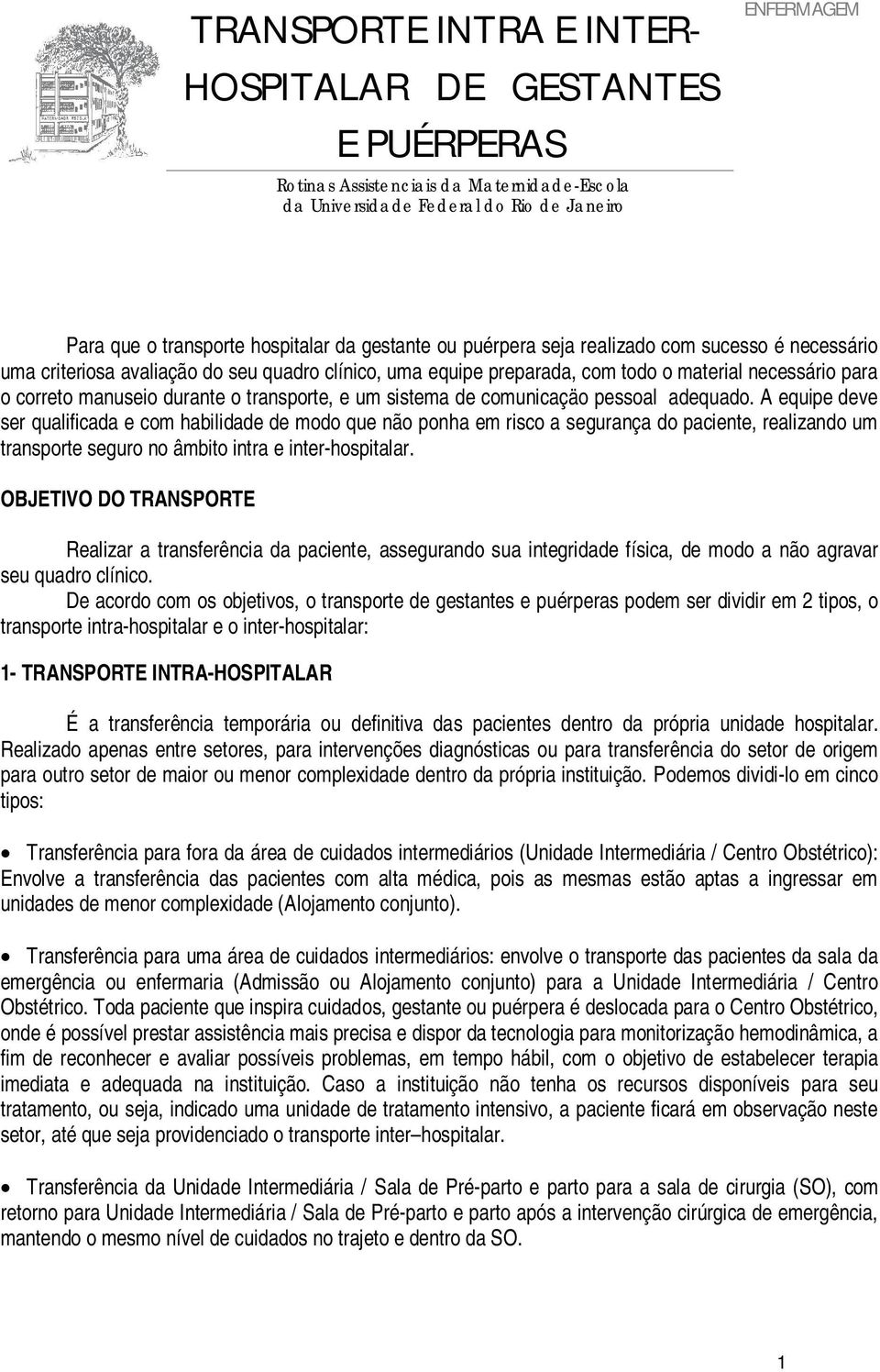 transporte, e um sistema de comunicaçäo pessoal adequado.