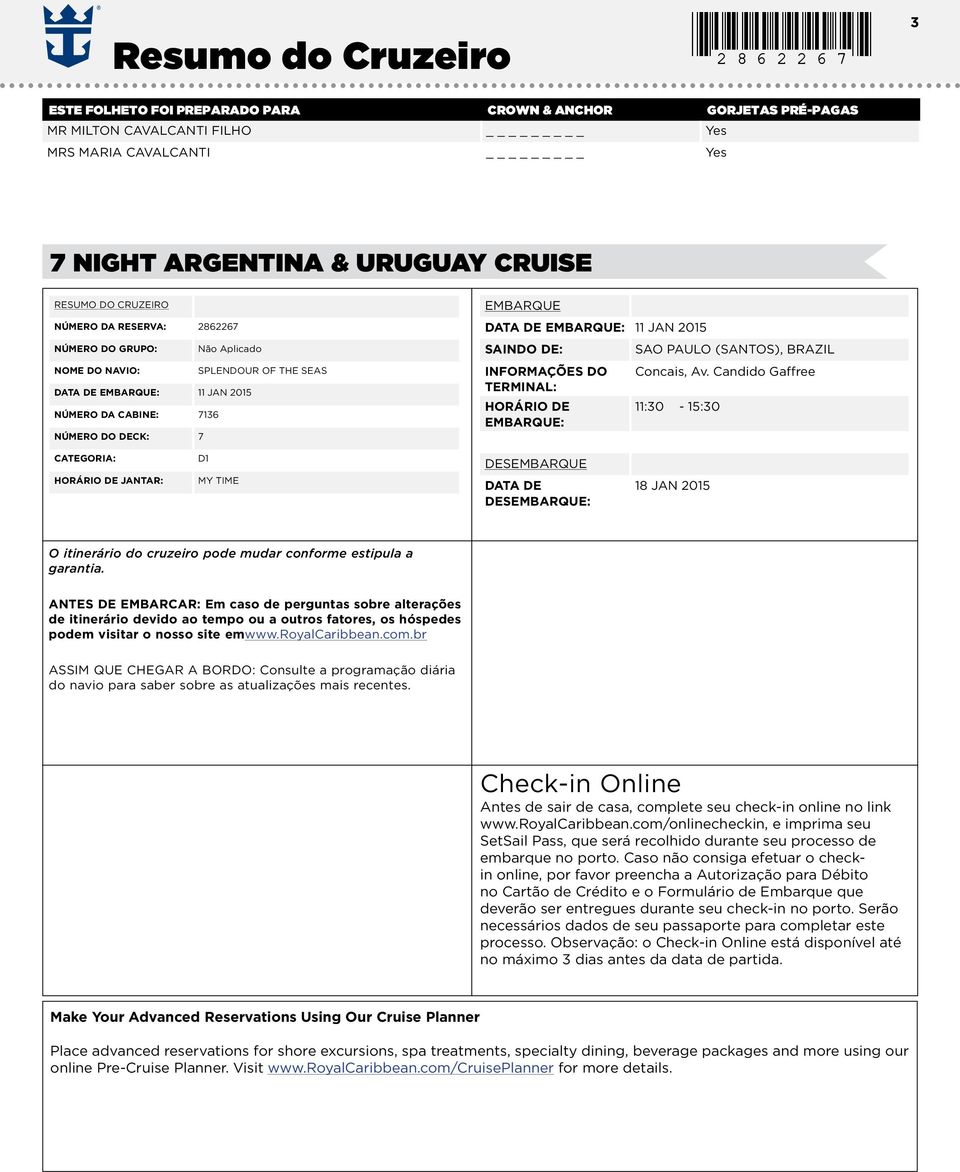 EMBARQUE: 11 JAN 2015 SAINDO DE: SAO PAULO (SANTOS), BRAZIL INFORMAÇÕES DO Concais, Av.