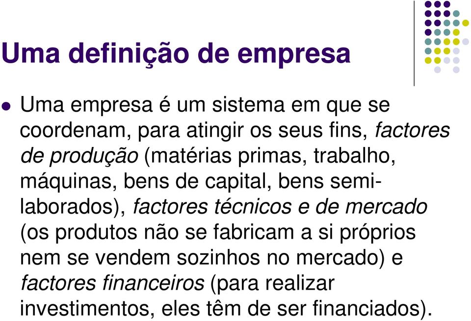 semilaborados), factores técnicos e de mercado (os produtos não se fabricam a si próprios nem se