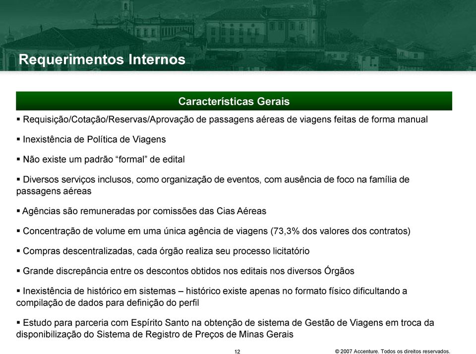 de volume em uma única agência de viagens (73,3% dos valores dos contratos) Compras descentralizadas, cada órgão realiza seu processo licitatório Grande discrepância entre os descontos obtidos nos