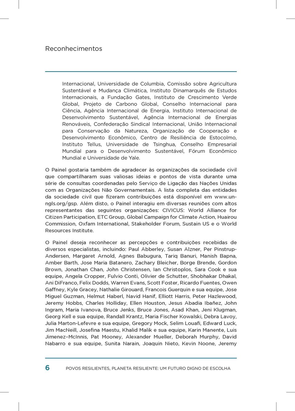 Internacional de Energias Renováveis, Confederação Sindical Internacional, União Internacional para Conservação da Natureza, Organização de Cooperação e Desenvolvimento Econômico, Centro de