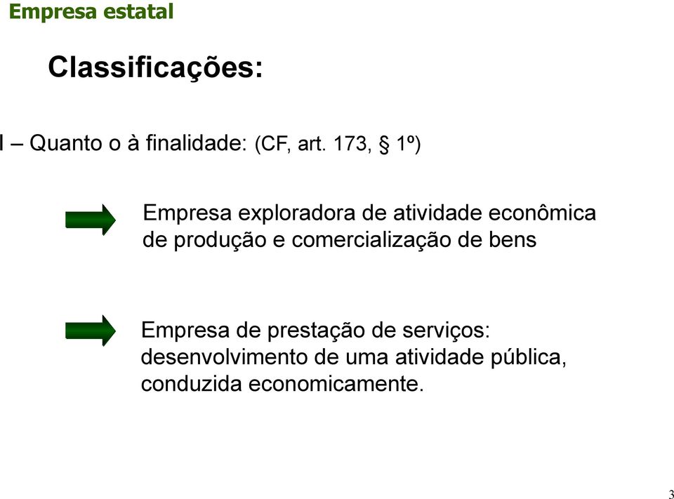 produção e comercialização de bens Empresa de prestação de