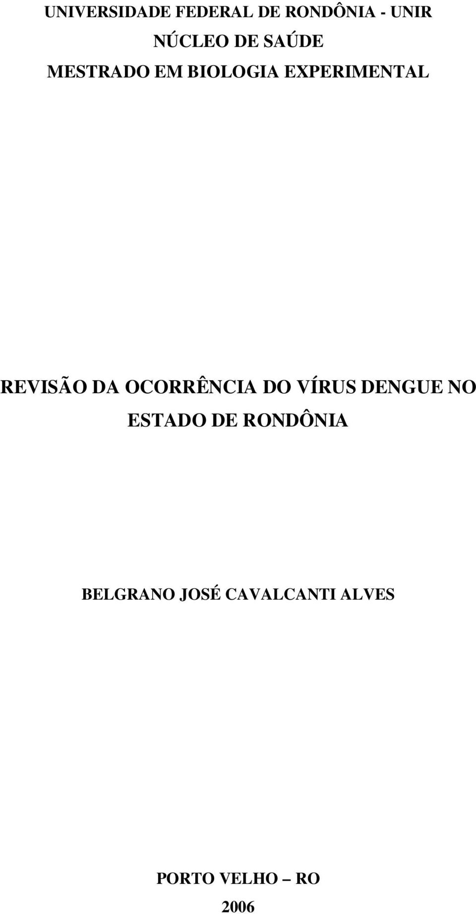 DA OCORRÊNCIA DO VÍRUS DENGUE NO ESTADO DE