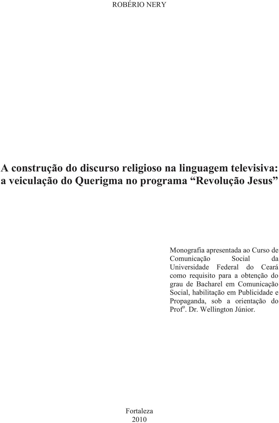 Universidade Federal do Ceará como requisito para a obtenção do grau de Bacharel em Comunicação