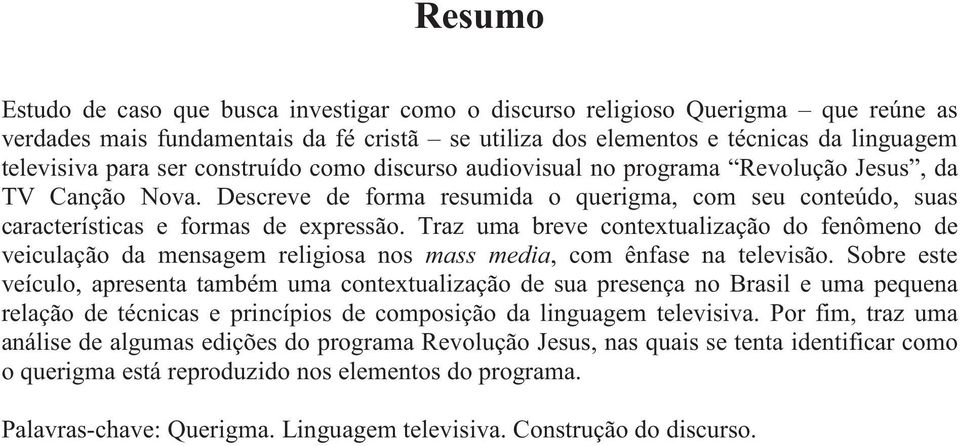 Traz uma breve contextualização do fenômeno de veiculação da mensagem religiosa nos mass media, com ênfase na televisão.