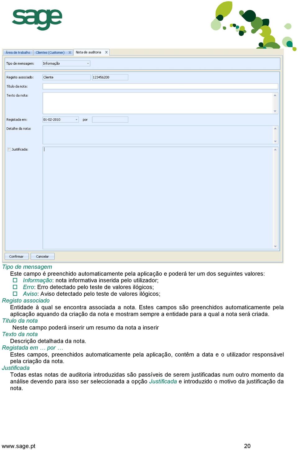 Estes campos são preenchidos automaticamente pela aplicação aquando da criação da nota e mostram sempre a entidade para a qual a nota será criada.