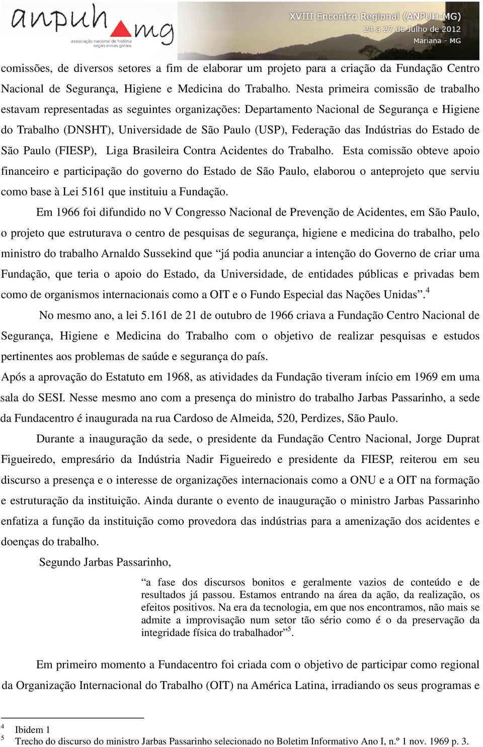 Indústrias do Estado de São Paulo (FIESP), Liga Brasileira Contra Acidentes do Trabalho.