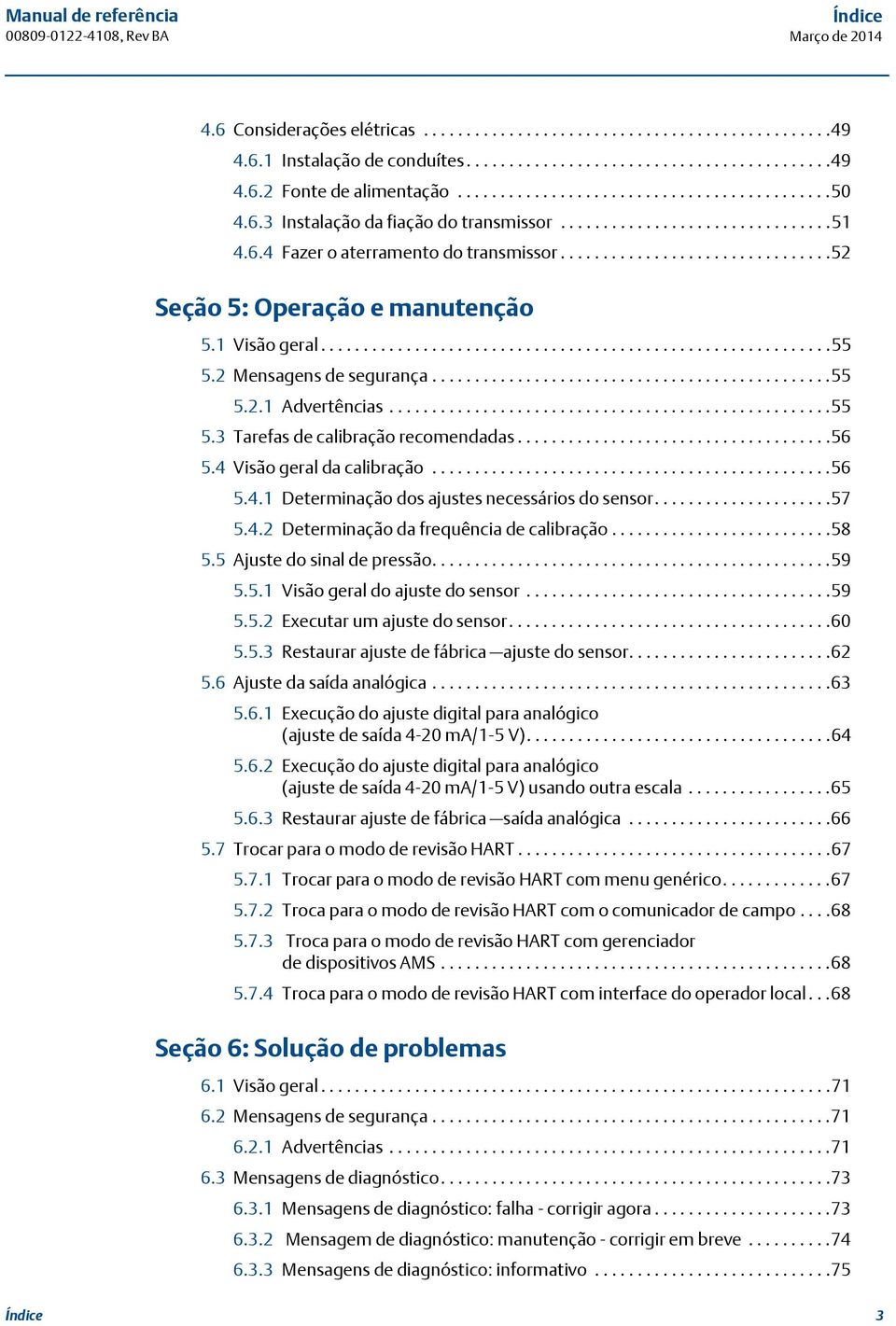 1 Visão geral............................................................55 5.2 Mensagens de segurança...............................................55 5.2.1 Advertências....................................................55 5.3 Tarefas de calibração recomendadas.