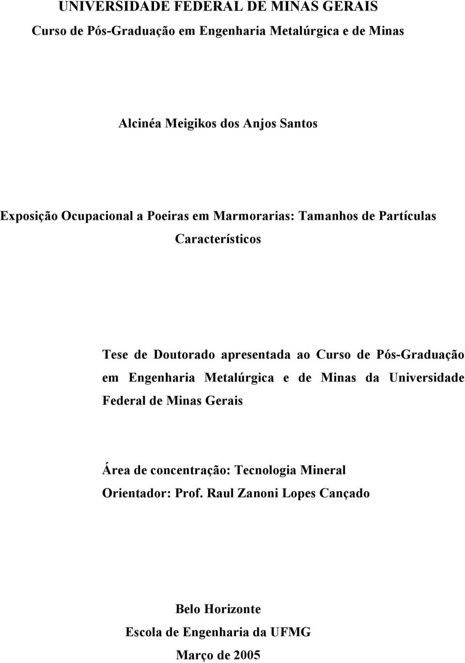 ao Curso de Pós-Graduação em Engenharia Metalúrgica e de Minas da Universidade Federal de Minas Gerais Área de