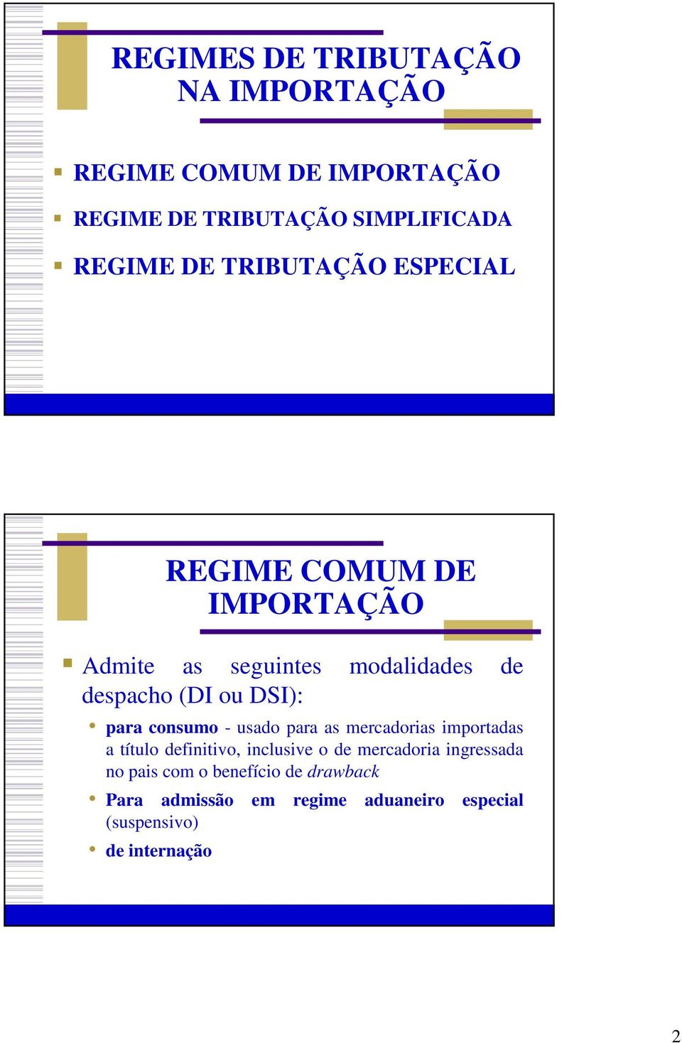 para consumo - usado para as mercadorias importadas a título definitivo, inclusive o de mercadoria