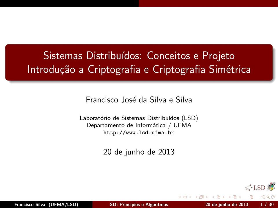 Distribuídos (LSD) Departamento de Informática / UFMA http://www.lsd.ufma.