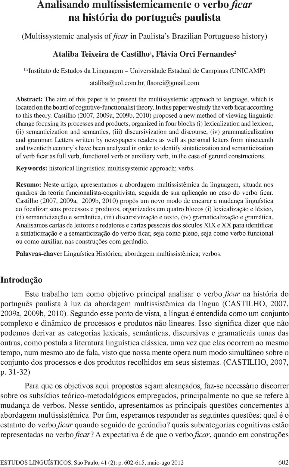 com Abstract: The aim of this paper is to present the multissystemic approach to language, which is located on the board of cognitive-functionalist theory.