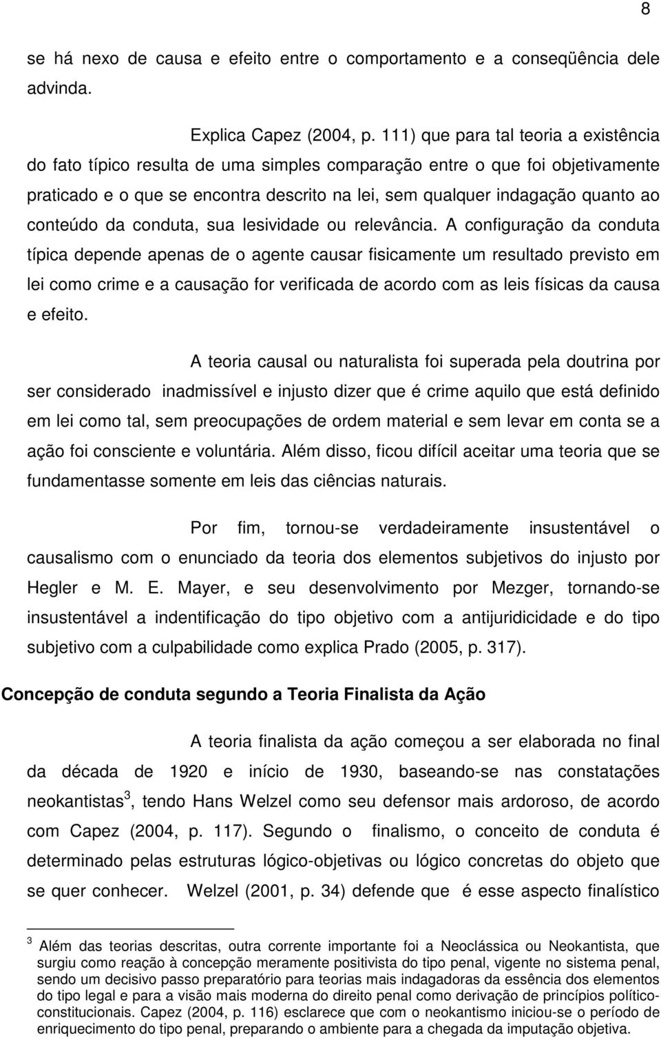 conteúdo da conduta, sua lesividade ou relevância.