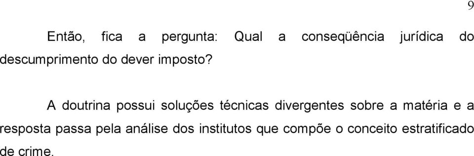 9 A doutrina possui soluções técnicas divergentes sobre a