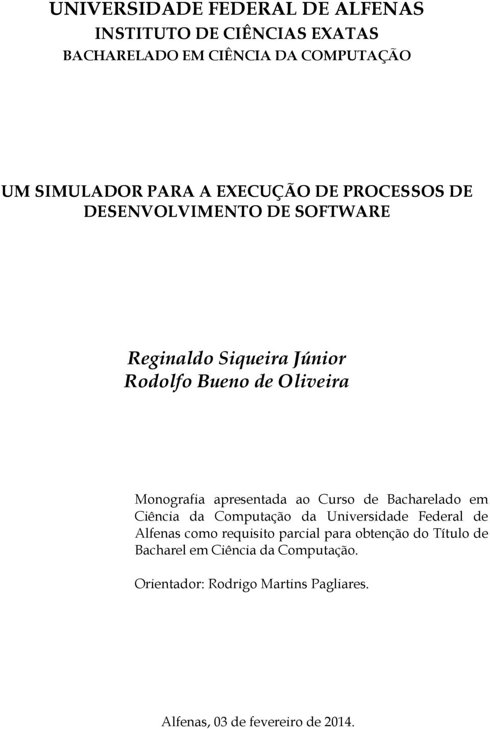 apresentada ao Curso de Bacharelado em Ciência da Computação da Universidade Federal de Alfenas como requisito parcial