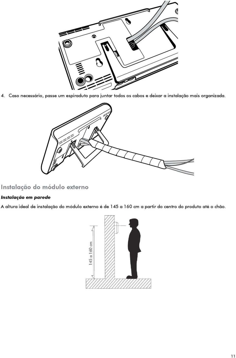 Instalação do módulo externo Instalação em parede A altura ideal de