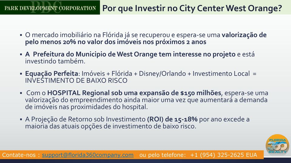 Orange tem interesse no projeto e está investindo também.