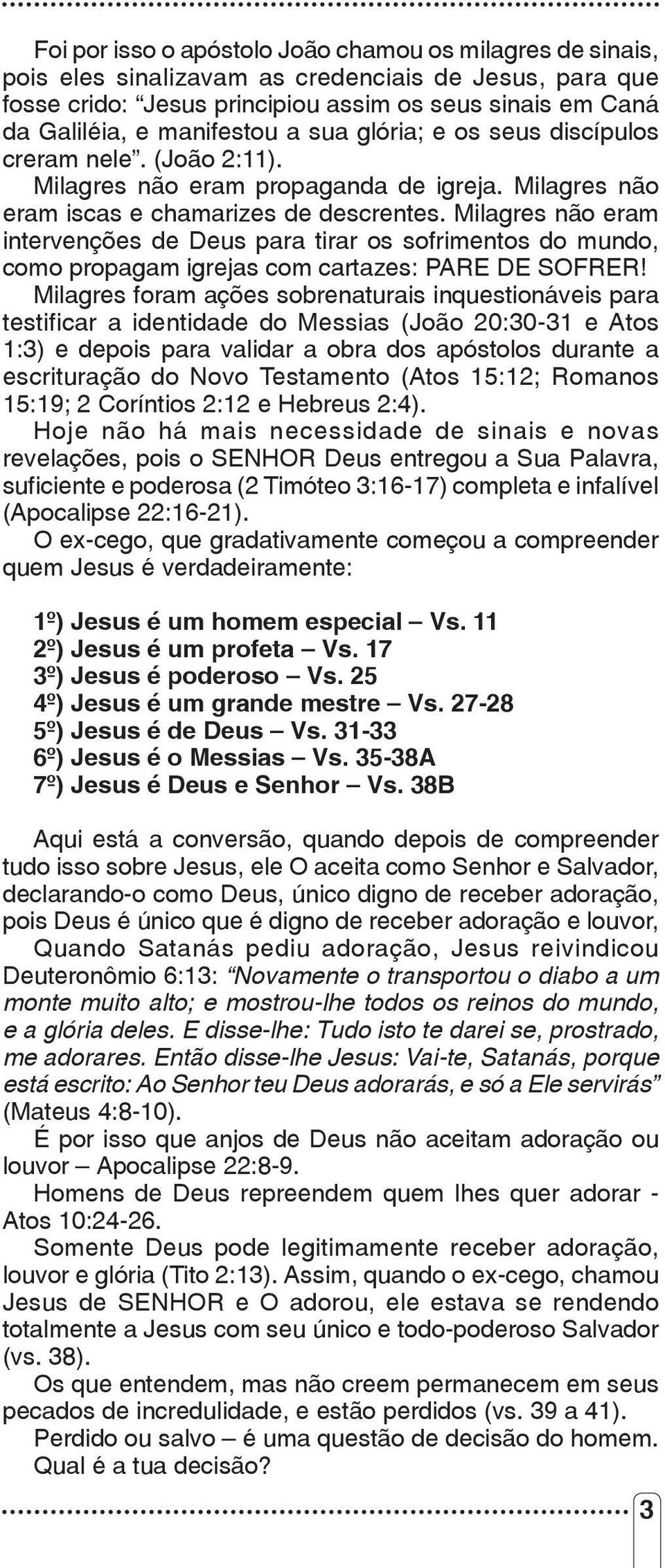 Milagres não eram intervenções de Deus para tirar os sofrimentos do mundo, como propagam igrejas com cartazes: PARE DE SOFRER!