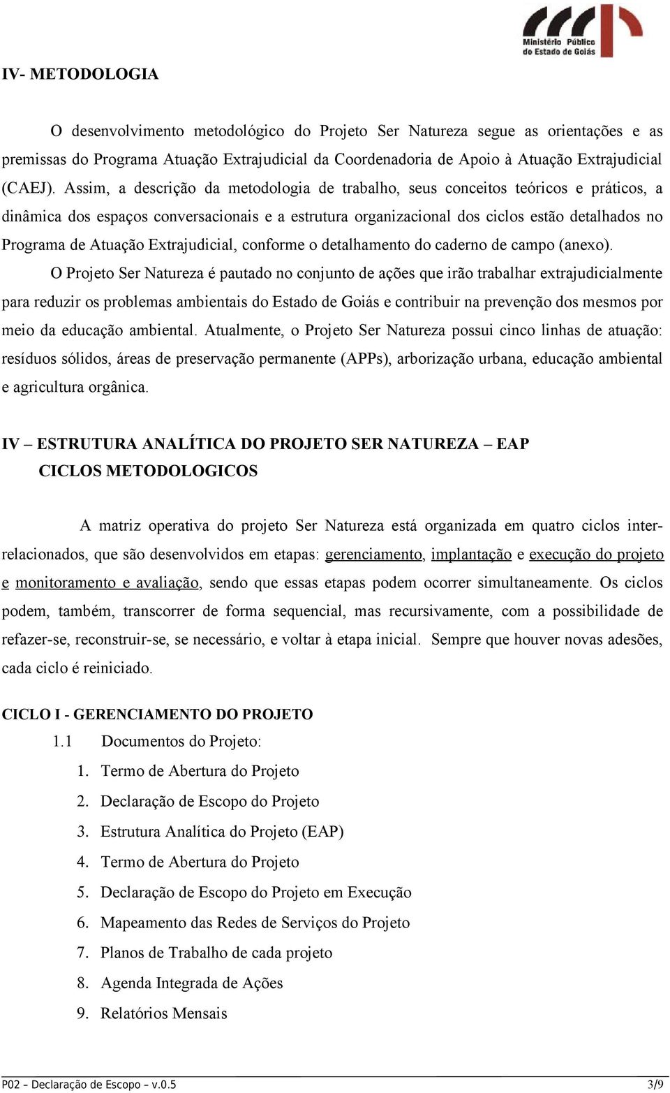 Atuação Extrajudicial, conforme o detalhamento do caderno de campo (anexo).