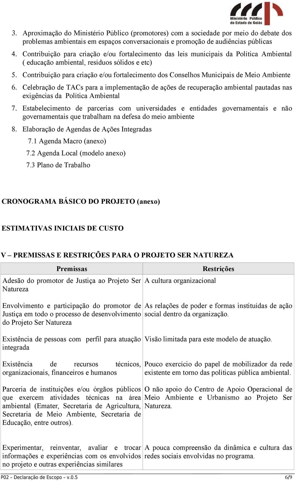 Contribuição para criação e/ou fortalecimento dos Conselhos Municipais de Meio Ambiente 6.