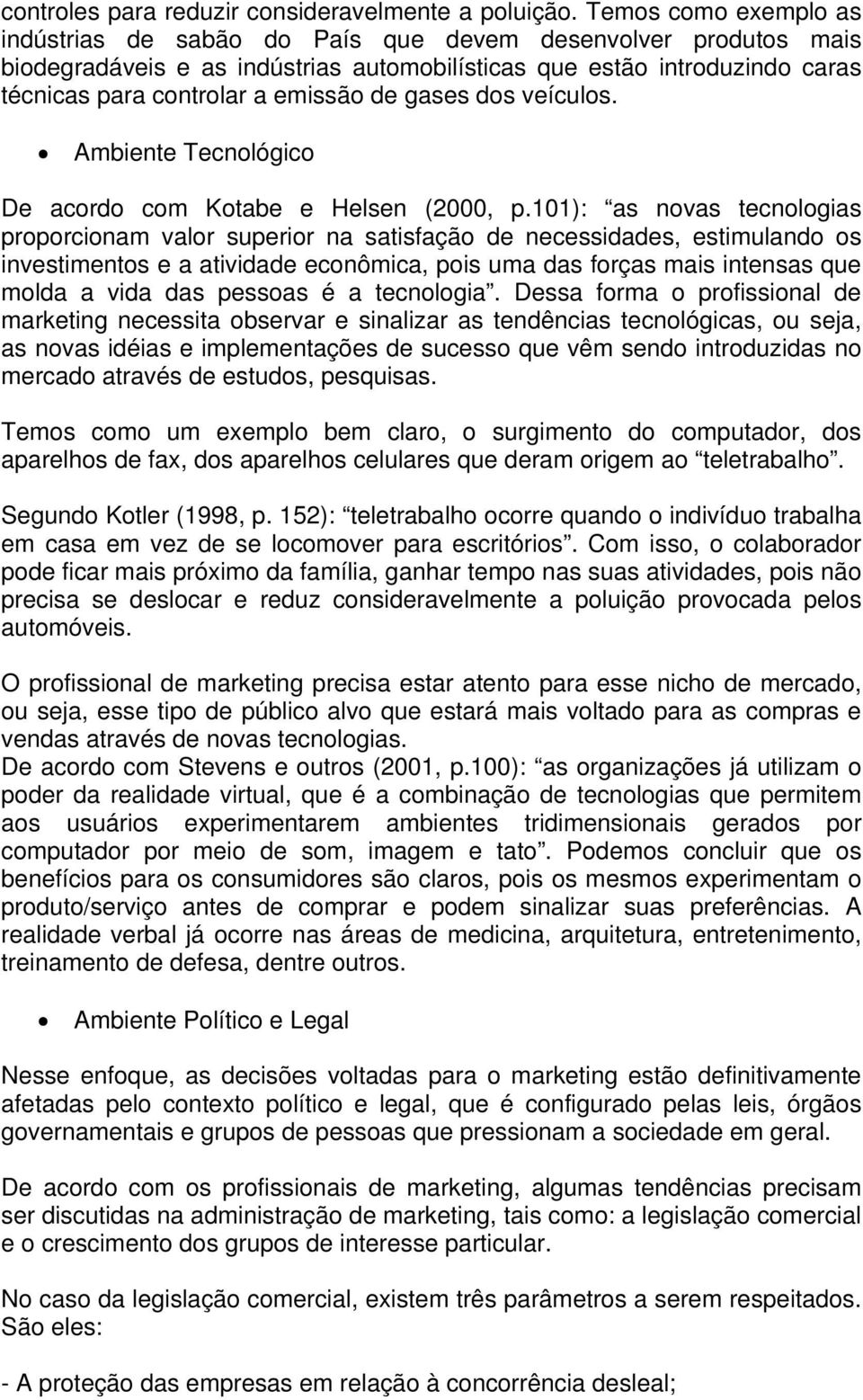 gases dos veículos. Ambiente Tecnológico De acordo com Kotabe e Helsen (2000, p.