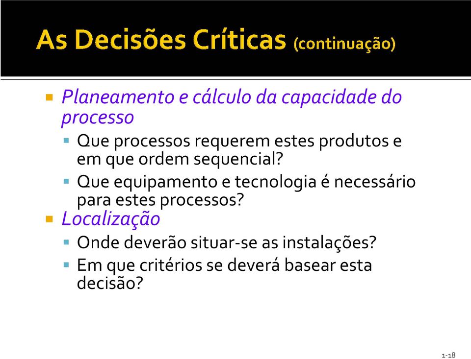 Que equipamento e tecnologia énecessário para estes processos?