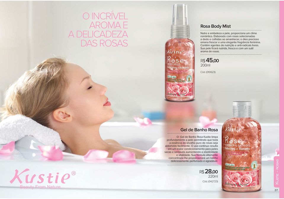 Sua pele ficará nutrida, fresca e com um sutil aroma de rosas. R$45,00 200ml Cód.