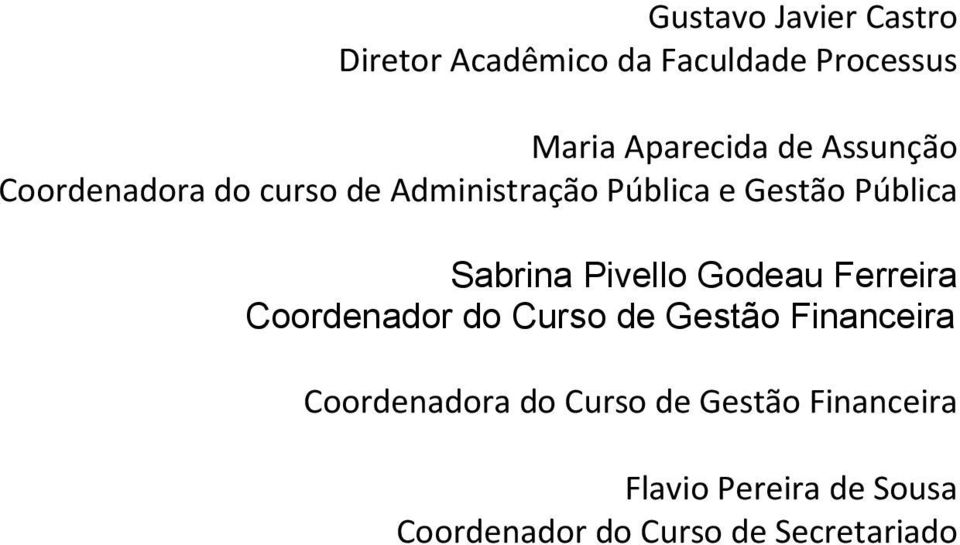 Pivello Godeau Ferreira Coordenador do Curso de Gestão Financeira Coordenadora do