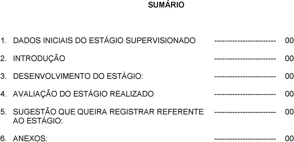 DESENVOLVIMENTO DO ESTÁGIO: ------------------------ 00 4.