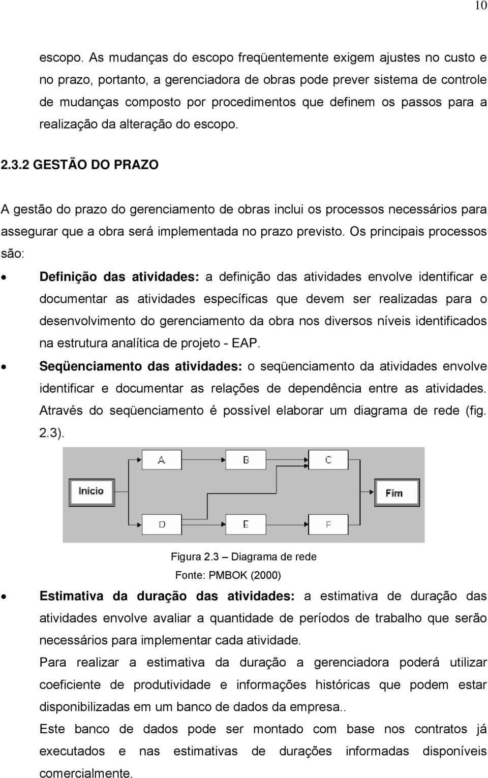 para a realização da alteração do escopo. 2.3.