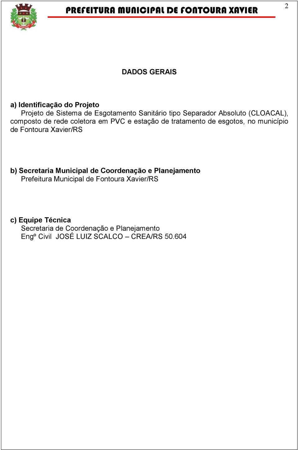 Fontoura Xavier/RS b) Secretaria Municipal de Coordenação e Planejamento Prefeitura Municipal de Fontoura