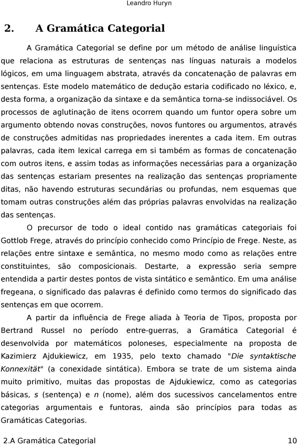 Os processos de agluinação de iens ocorrem quando um funor opera sobre um argumeno obendo novas consruções, novos funores ou argumenos, aravés de consruções admiidas nas propriedades inerenes a cada