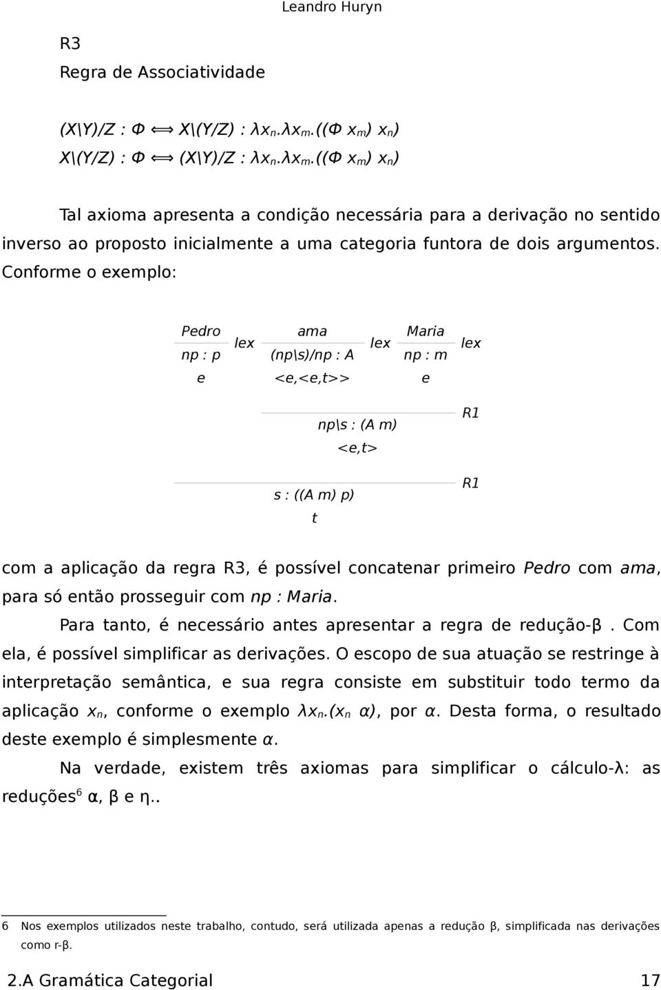 ((ф x m ) x n ) Tal axioma apresena a condição necessária para a derivação no senido inverso ao proposo inicialmene a uma caegoria funora de dois argumenos.