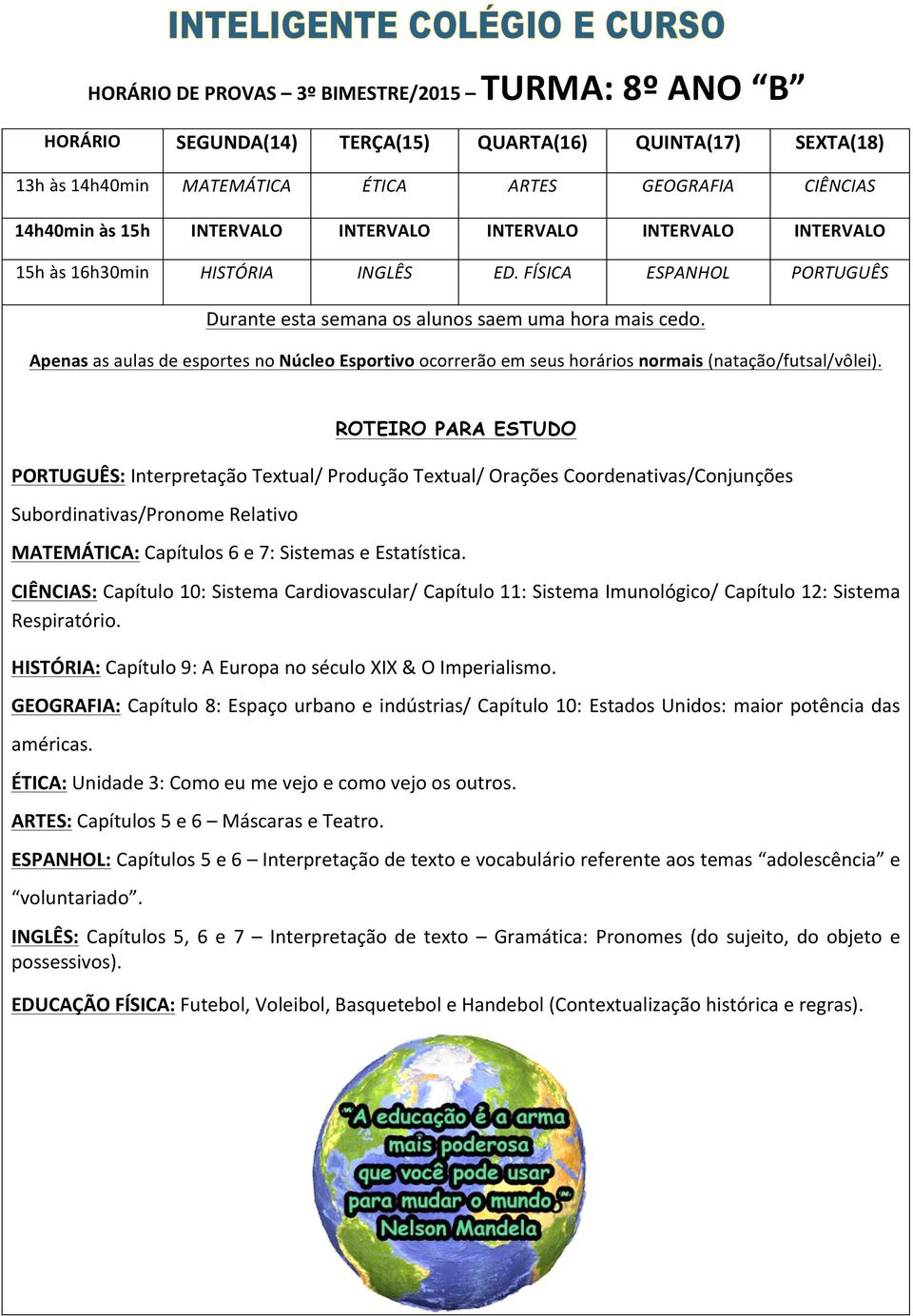 FÍSICA ESPANHOL PORTUGUÊS PORTUGUÊS: Interpretação Textual/ Produção Textual/ Orações Coordenativas/Conjunções Subordinativas/Pronome Relativo MATEMÁTICA: Capítulos 6 e 7: Sistemas e Estatística.