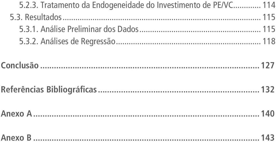 .. 115 5.3.2. Análises de Regressão... 118 Conclusão.