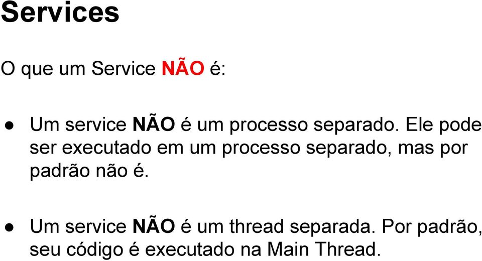 Ele pode ser executado em um processo separado, mas por