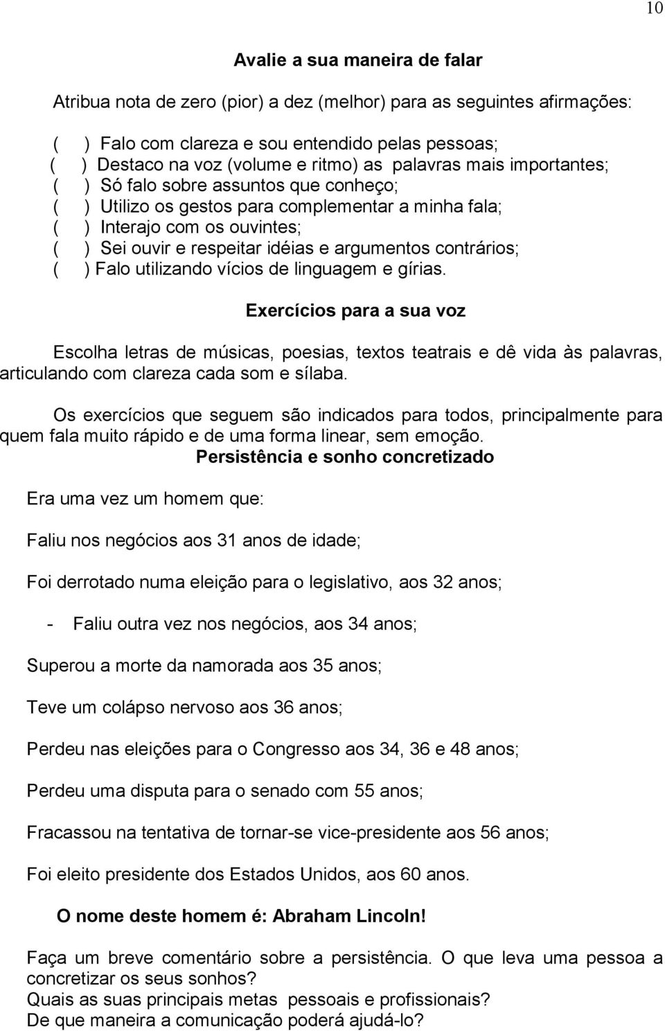 contrários; ( ) Falo utilizando vícios de linguagem e gírias.