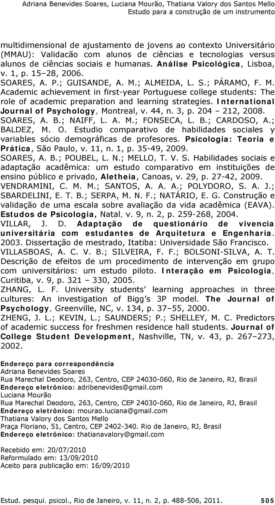 International Journal of Psychology, Montreal, v. 44, n. 3, p. 204 212, 2008. SOARES, A. B.; NAIFF, L. A. M.; FONSECA, L. B.; CARDOSO, A.; BALDEZ, M. O.