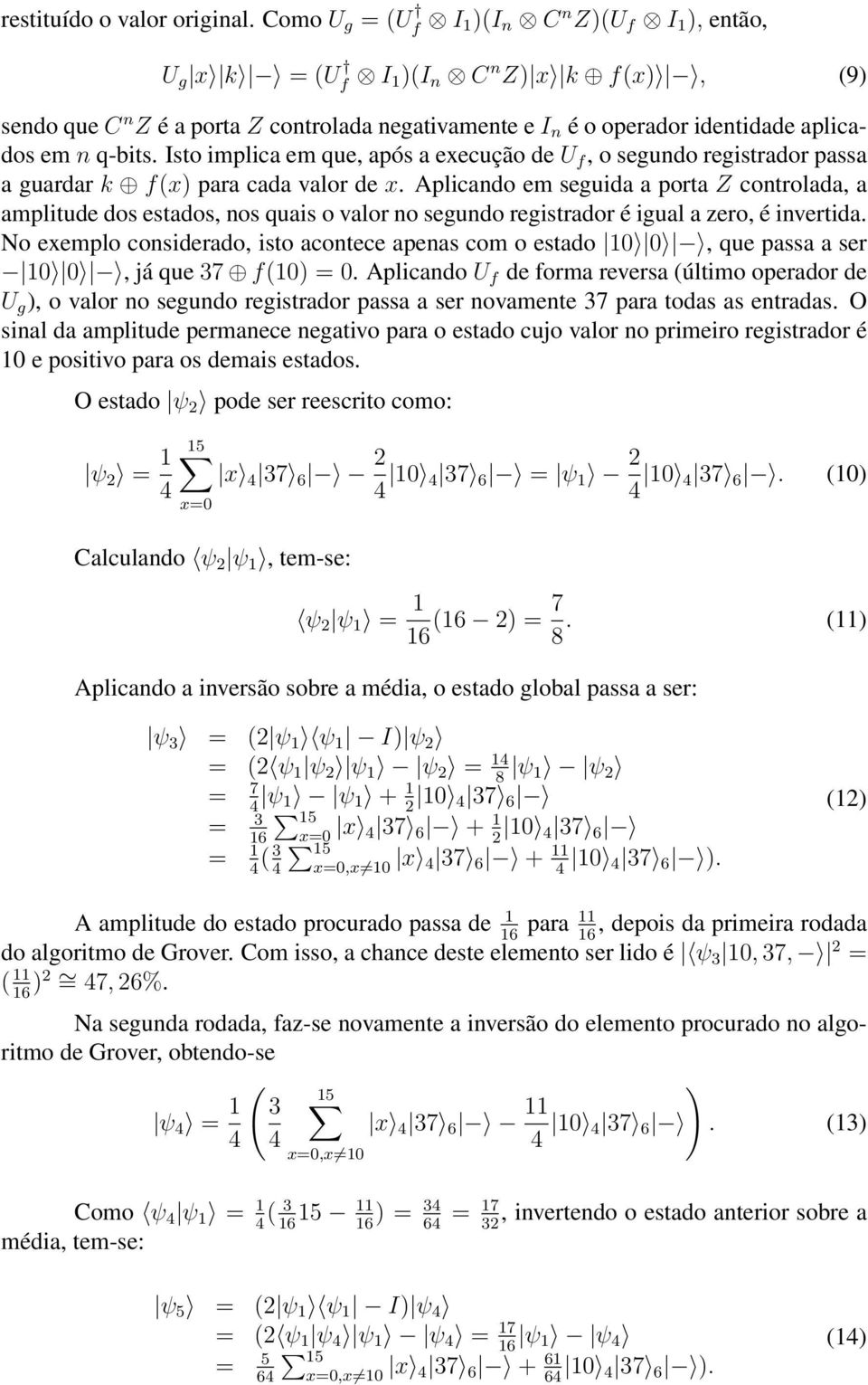 Isto implica em que, após a execução de, o segundo registrador passa a guardar k f(x) para cada valor de x.