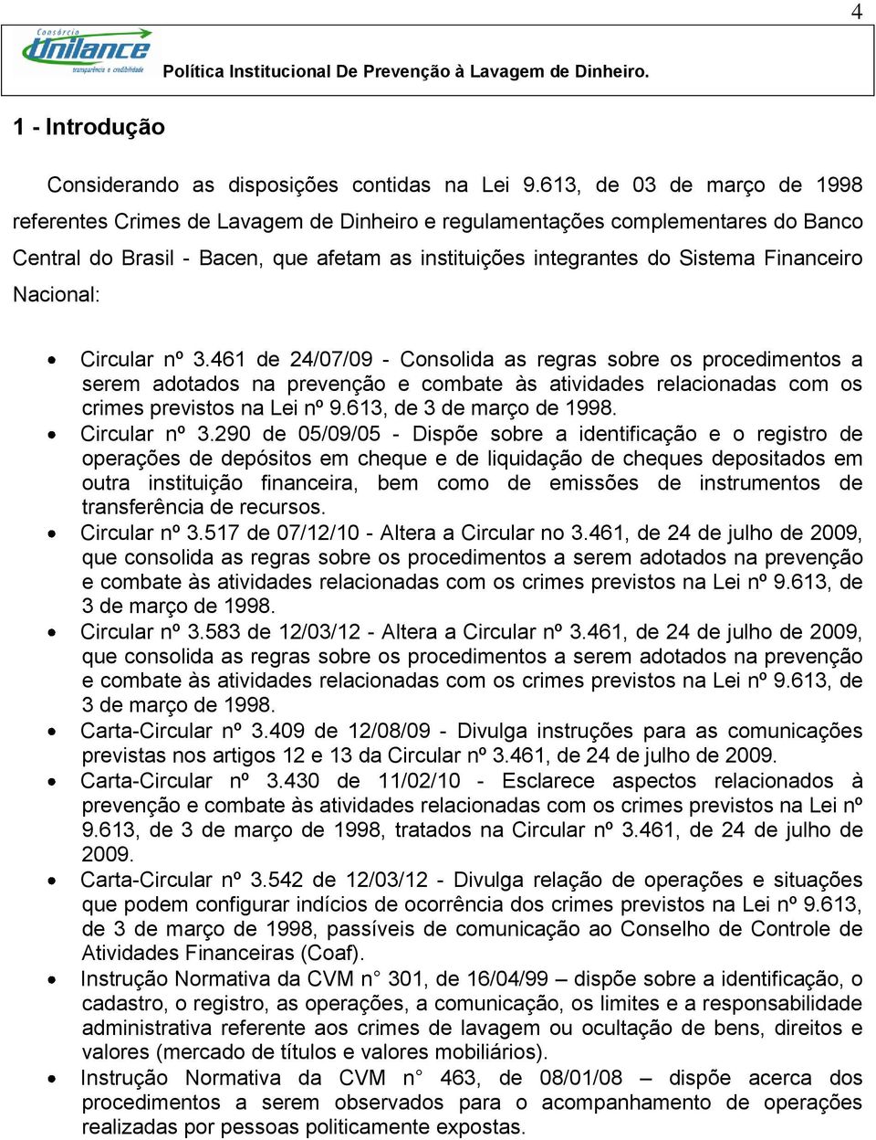 Nacional: Circular nº 3.461 de 24/07/09 - Consolida as regras sobre os procedimentos a serem adotados na prevenção e combate às atividades relacionadas com os crimes previstos na Lei nº 9.