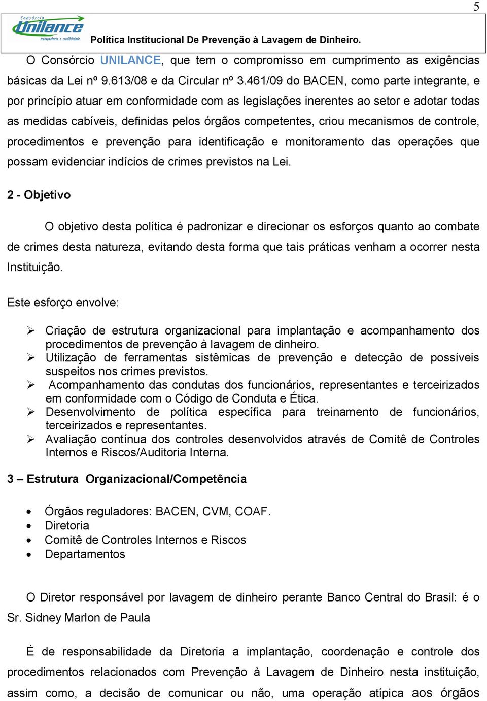 mecanismos de controle, procedimentos e prevenção para identificação e monitoramento das operações que possam evidenciar indícios de crimes previstos na Lei.