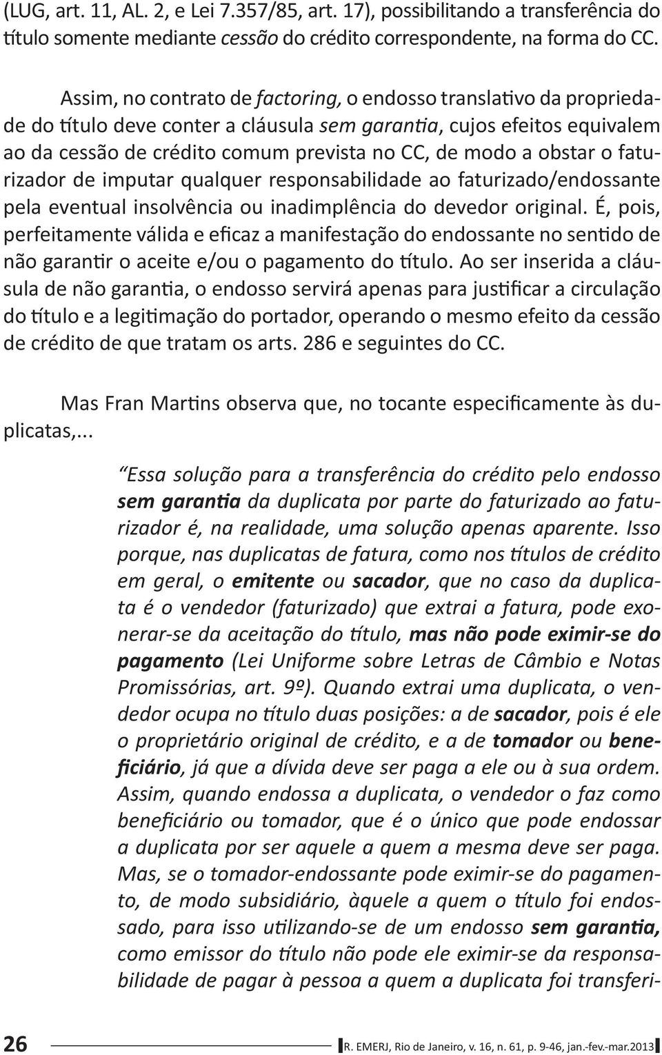 o faturizador de imputar qualquer responsabilidade ao faturizado/endossante pela eventual insolvência ou inadimplência do devedor original.